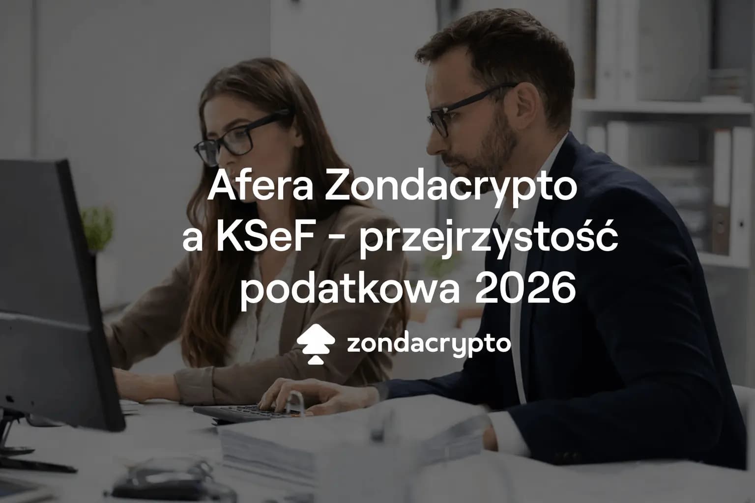 Zondacrypto scandal and KSeF - tax transparency 2026